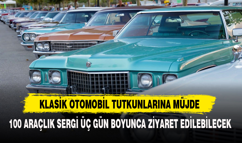 KLASİK OTOMOBİL TUTKUNLARINA MÜJDE