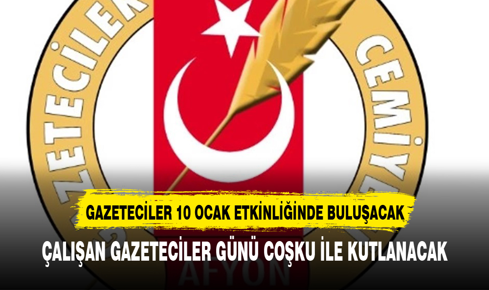 Afyonkarahisarlı gazeteciler 10 Ocak etkinliklerinde buluşacak