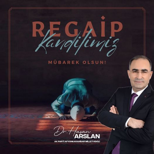 ARSLAN MÜBAREK ÜÇ AYLARIN HABERCİSİ REGAİB KANDİLİNİ KUTLADI