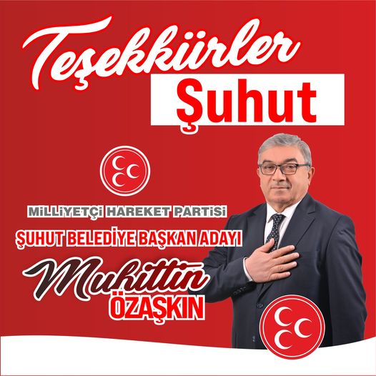 MHP Şuhut Belediye Başkan Adayı Muhittin Özaşkın'dan Şuhutlulara teşekkür