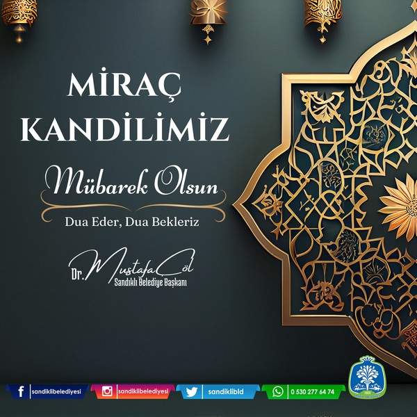 BAŞKAN ÇÖL, "İSLAM ALEMİNİN MİRAÇ KANDİLİNİ EN İÇTEN DİLEKLERİMLE KUTLARIM"