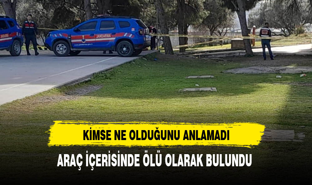 Araç İçerisinde Ölü Olarak Bulundu