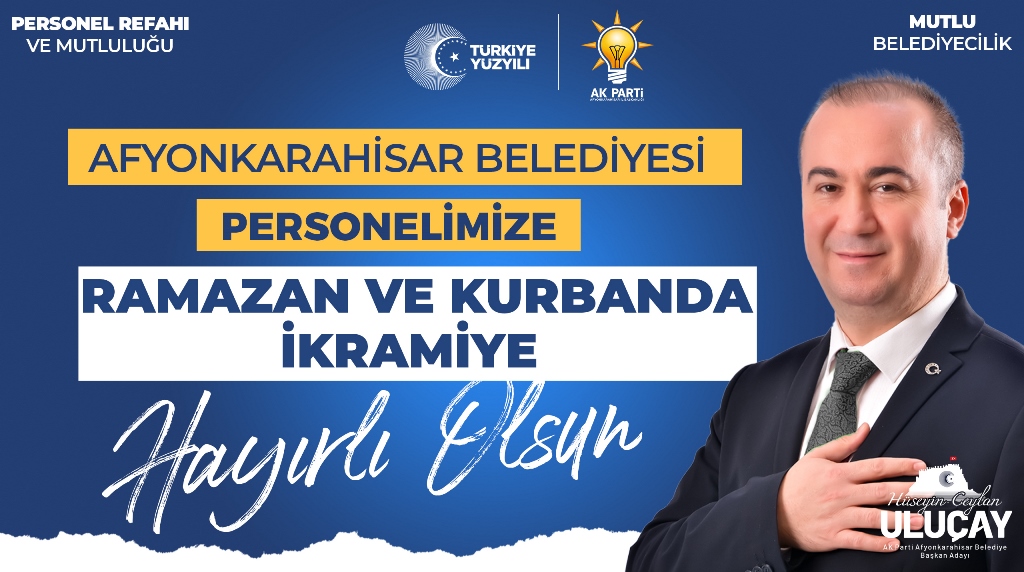 ULUÇAY, "EN DÜŞÜK BELEDİYE PERSONEL MAAŞI 31.511,13 TL OLACAK"