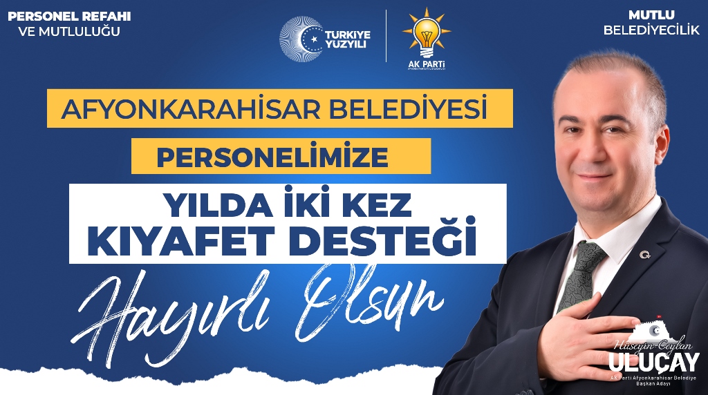 ULUÇAY, "EN DÜŞÜK BELEDİYE PERSONEL MAAŞI 31.511,13 TL OLACAK"