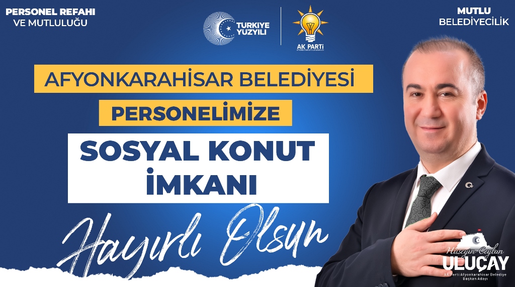 ULUÇAY, "EN DÜŞÜK BELEDİYE PERSONEL MAAŞI 31.511,13 TL OLACAK"