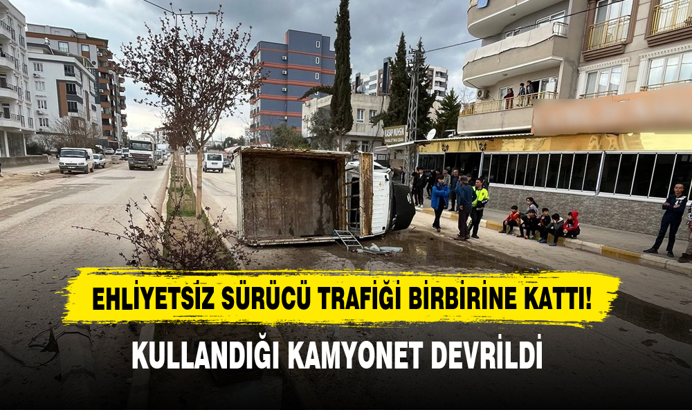 Ehliyetsiz Sürücü Trafiği Birbirine Kattı!