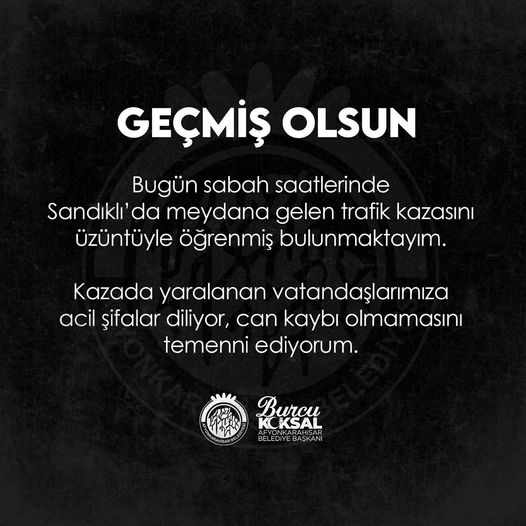 Başkan Köksal'dan ''Geçmiş Olsun''  Mesajı