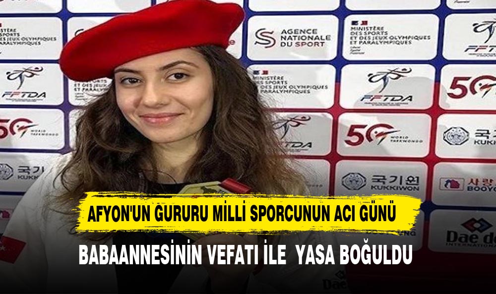 AFYON'UN GURURU MİLLİ SPORCUNUN ACI GÜNÜ