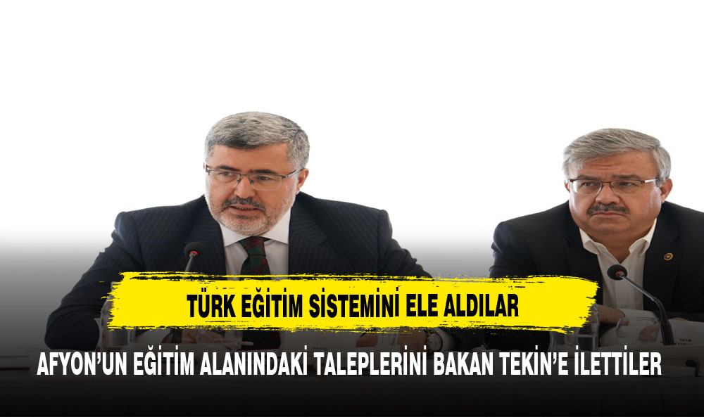 AFYON'UN TALEPLERİNİ BAKAN TEKİN'E İLETTİLER