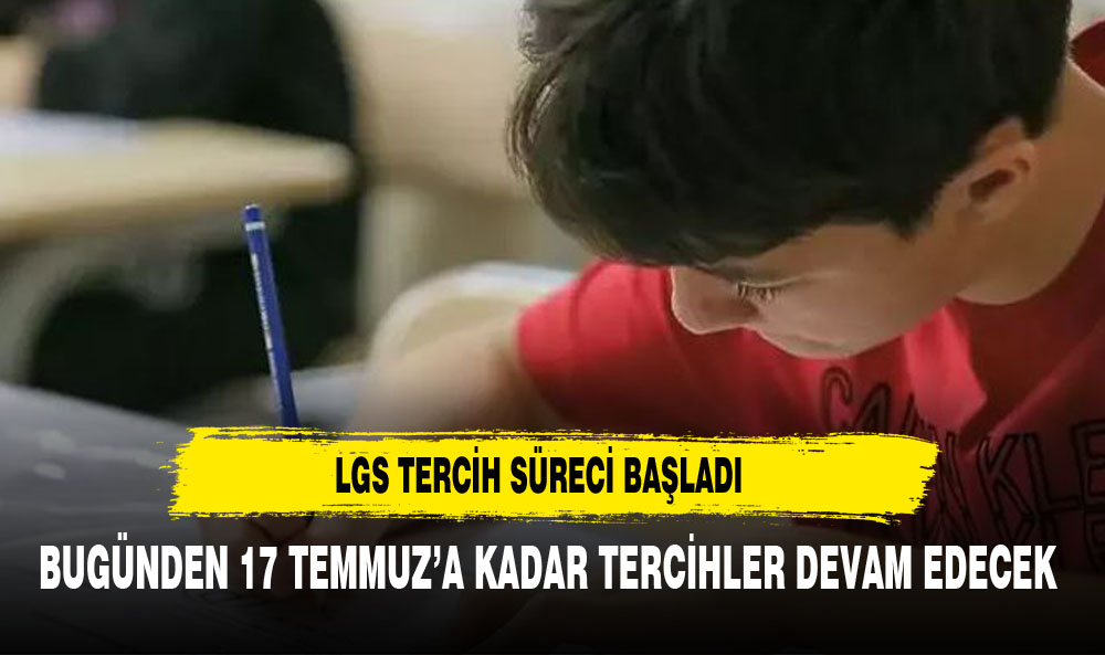 LGS'DE TERCİH SÜRECİ BAŞLADI