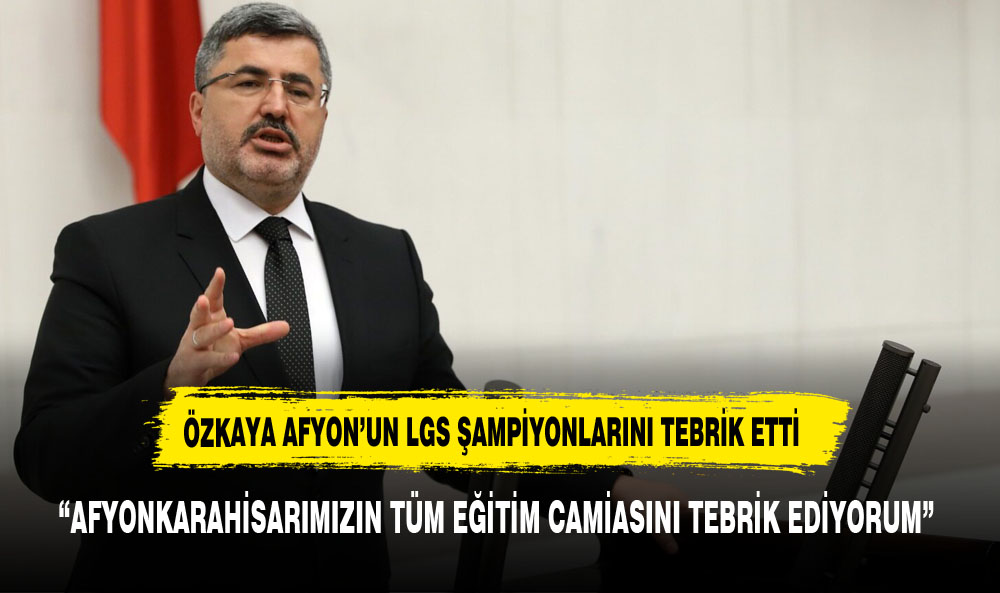 ÖZKAYA LGS SINAVINDA  AFYON'UN KAZANDIĞI BAŞARIYA DEĞİNDİ