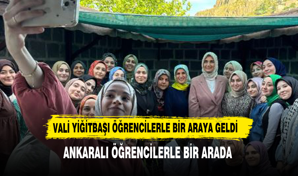 VALİ YİĞİTBAŞI ANKARALI ÖĞRENCİLERLE BULUŞTU