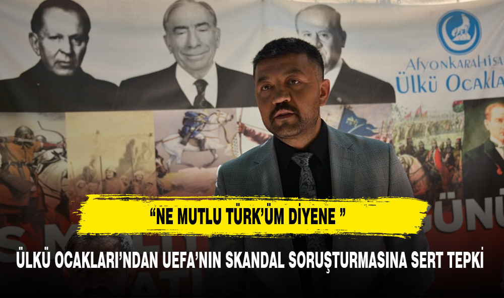 ÜLKÜ OCAKLARI’NDAN UEFA’NIN SKANDAL SORUŞTURMASINA SERT TEPKİ