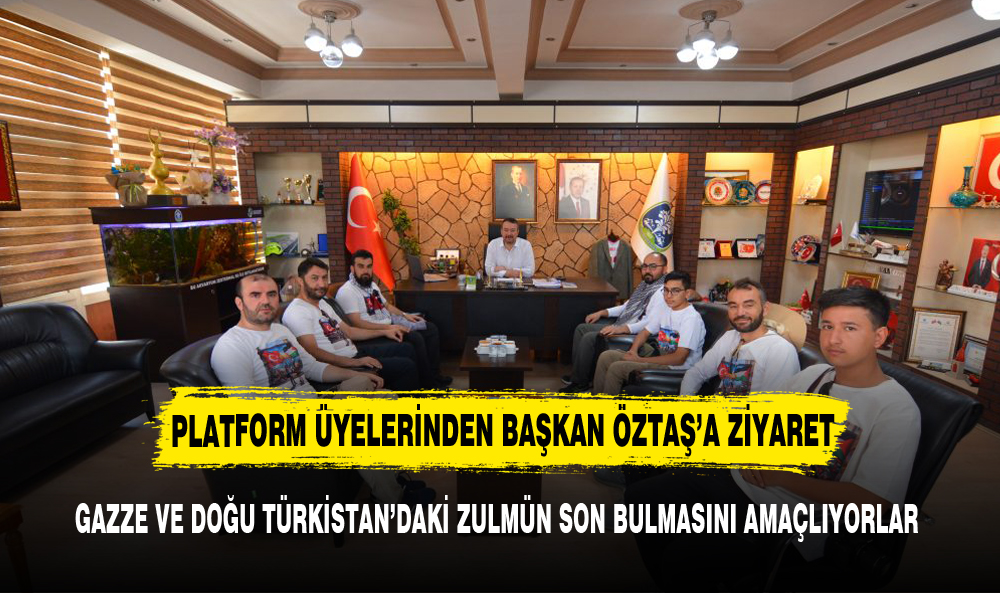 Gazze Yürüyüş Platformu Üyelerinden Başkan Öztaş'a  ziyaret
