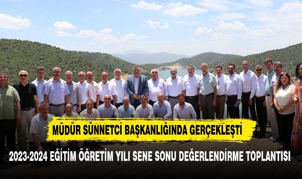 2023-2024 Eğitim Öğretim Yılı Sene Sonu Değerlendirme Toplantısı gerçekleştirildi