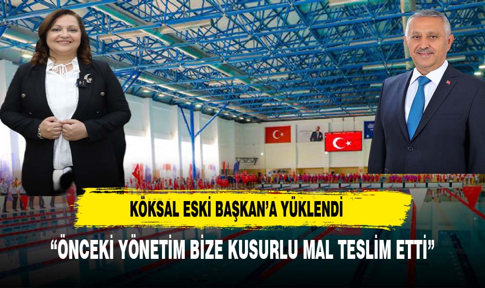 KÖKSAL, "ZEYBEK DÖNEMİNDEN AYIPLI MAL TESLİM ETTİLER"