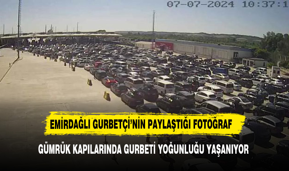 EMİRDAĞLI GURBETÇİLER GÜMRÜK KAPILARINDA YOĞUNLUK OLUŞTURDU