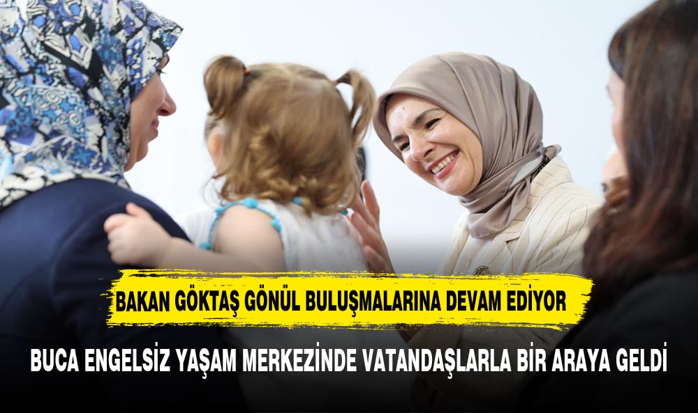 BAKAN GÖKTAŞ VATANDAŞLARLA BULUŞMAYA DEVAM EDİYOR