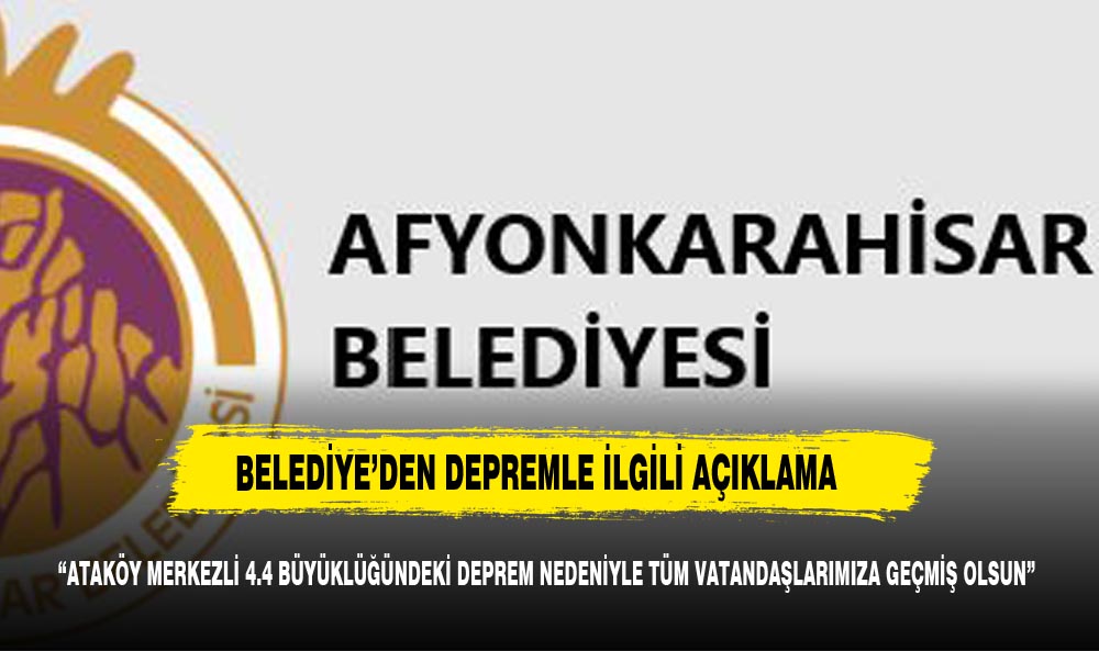 Afyonkarahisar Belediyesi'nden Deprem Açıklaması