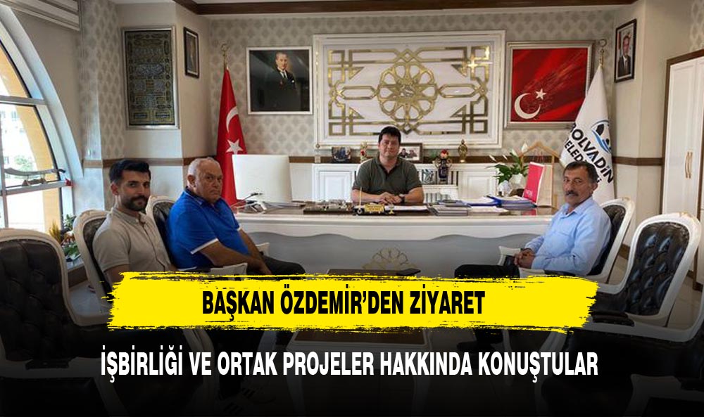 BAŞKAN  ÖZDEMİR'DEN  BAŞKAN  AYNACI'YA  ZİYARET
