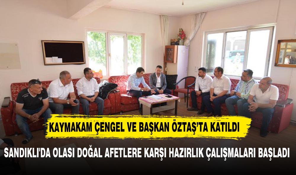 SANDIKLI'DA OLASI DOĞAL AFETLERE KARŞI HAZIRLIK ÇALIŞMALARI BAŞLADI