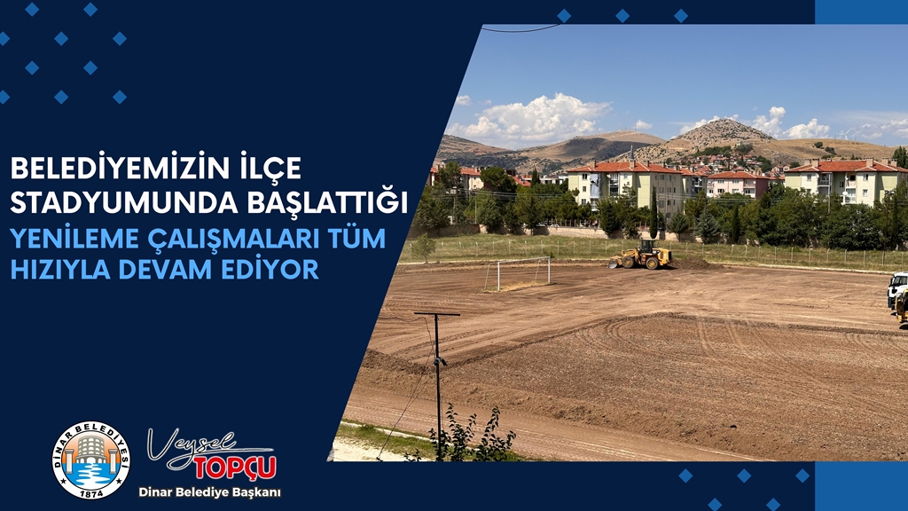 DİNAR İLÇE STADYUMUNDA SAHA ZEMİNİ YENİLEME ÇALIŞMALARI SÜRÜYOR