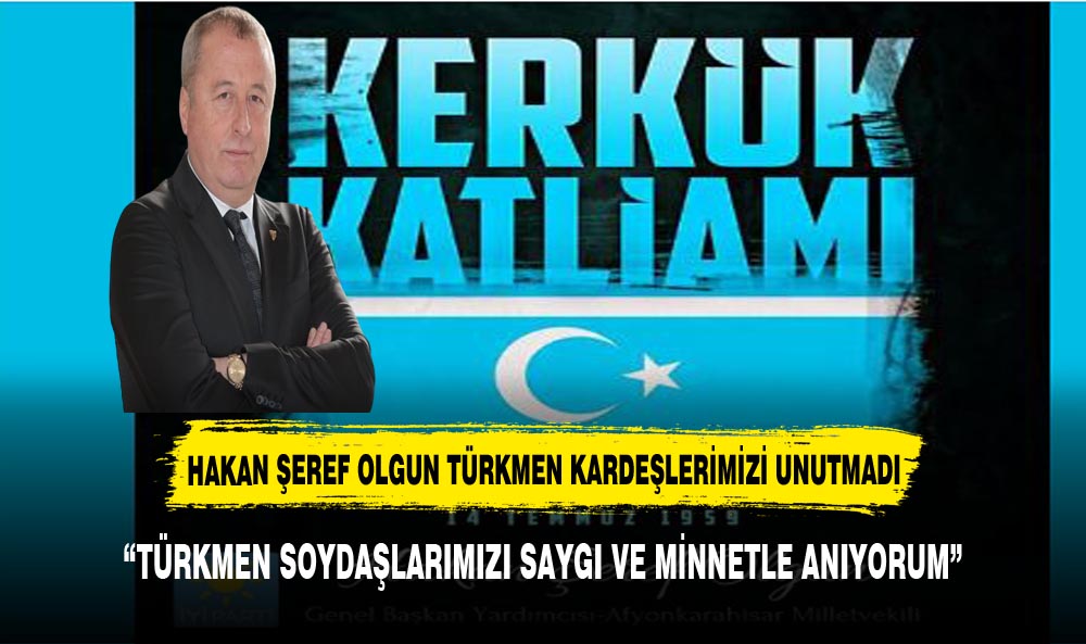 OLGUN  TÜRKMEN SOYDAŞLARIMIZI UNUTMADI