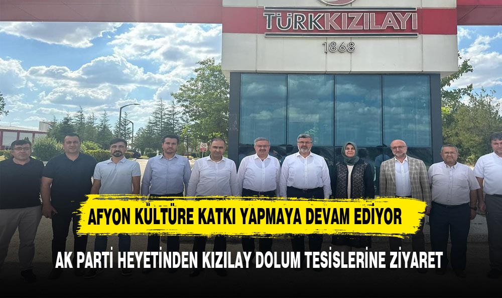 AK PARTİ HEYETİNDEN KIZILAY DOLUM TESİSLERİNE ZİYARET