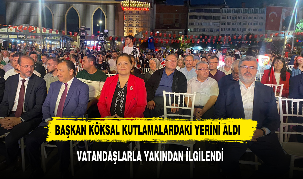 BAŞKAN KÖKSAL 15 TEMMUZ PROGRAMINDAKİ YERİNİ ALDI