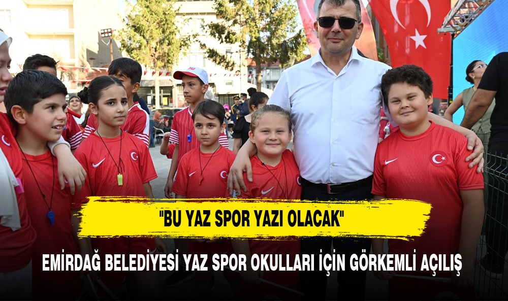 EMİRDAĞ BELEDİYESİ YAZ SPOR OKULLARI İÇİN GÖRKEMLİ AÇILIŞ
