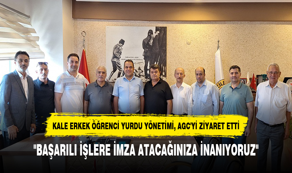 KALE ERKEK ÖĞRENCİ YURDU YÖNETİMİ, AGC'Yİ ZİYARET ETTİ