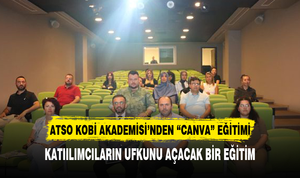 ATSO KOBİ AKADEMİSİ’NDEN “CANVA” EĞİTİMİ
