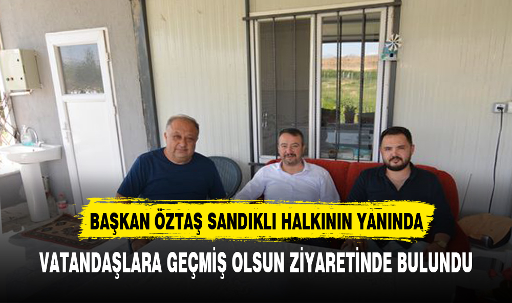 Sandıklı Belediye Başkanı Adnan Öztaş geçmiş olsun ziyaretlerinde bulundu