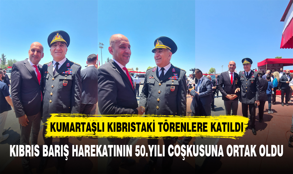 KUMARTAŞLI KIBRISTAKİ TÖRENLERE KATILDI