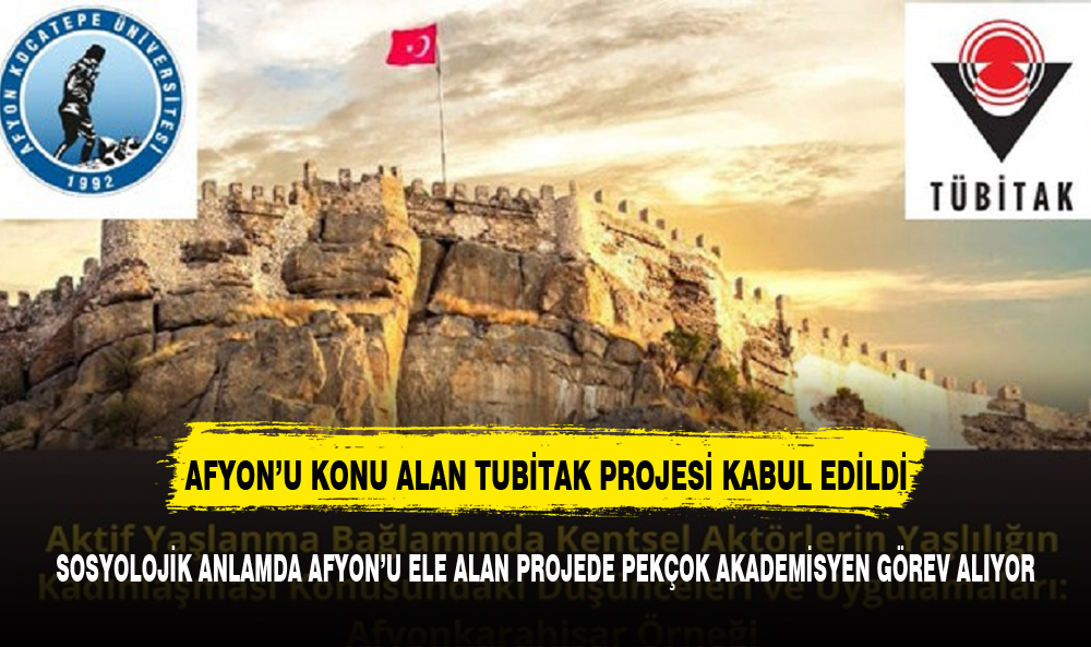 AFYON'U ÖRNEKLEM ALAN TÜBİTAK ARDEP-3005 PROJESİ KABUL EDİLDİ