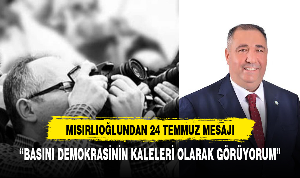 "BASINI  DEMOKRASİNİN  KALELERİ  OLARAK  GÖRÜYORUM"