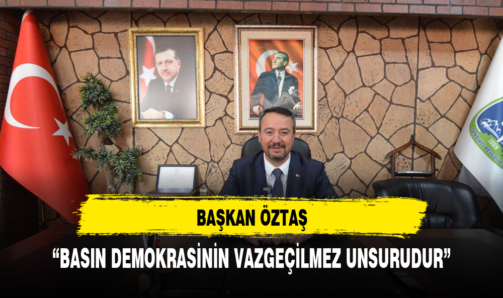 "BASIN, DEMOKRASİMİZİN VAZGEÇİLMEZ UNSURUDUR"