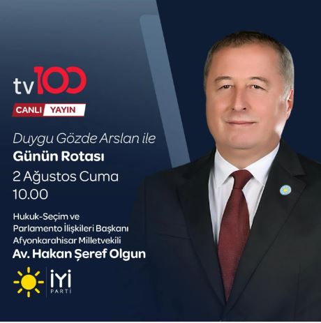 İYİ Parti Hukuk ve Seçim İşleri Başkanı Hakan Şeref Olgun, TV 100'de Gündemi Değerlendirdi