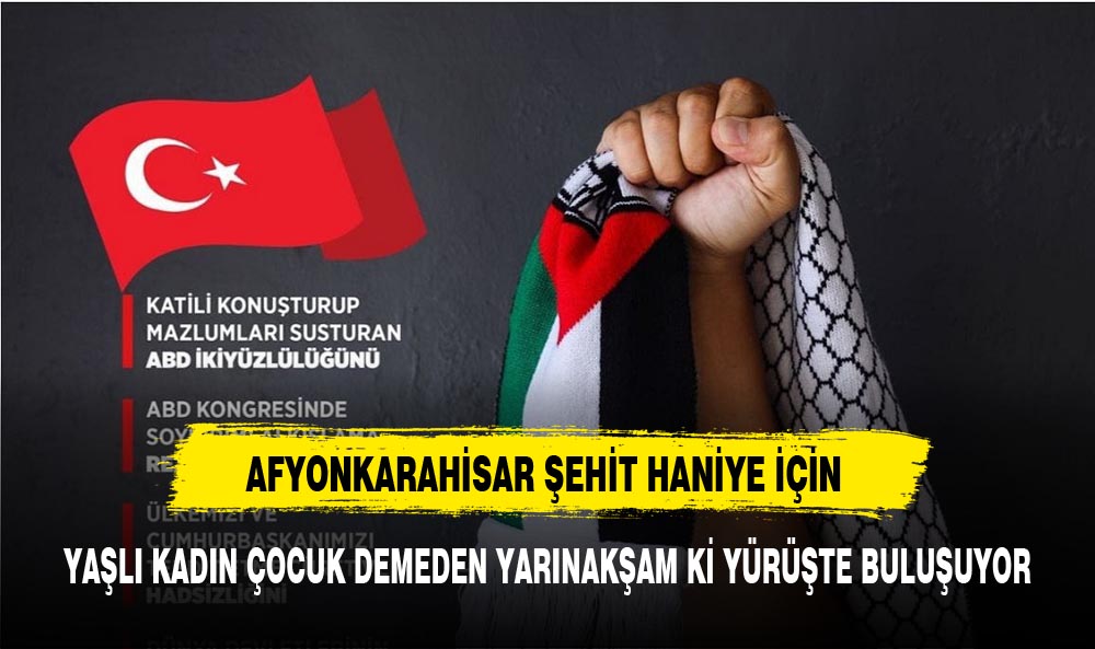 Afyonkarahisar'dan öyle bir ses çıkaralım ki, siyonistler titretsin!