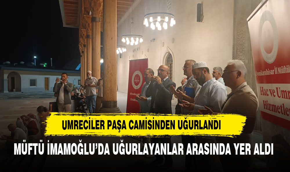 AFYON'DAN KUTSAL TOPRAKLARA DUALARLA UĞURLANDILAR