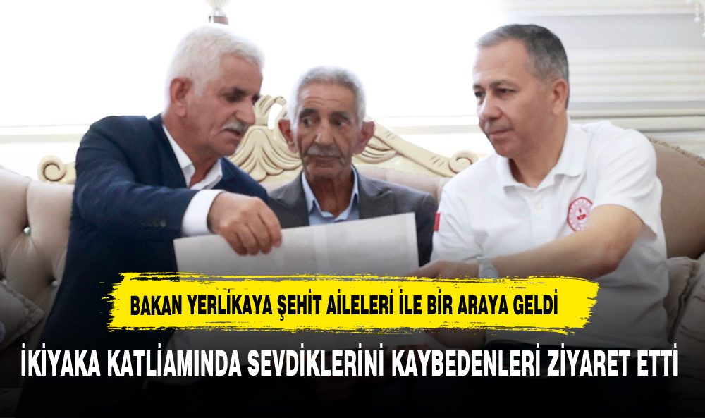 İçişleri Bakanı Ali Yerlikaya: "İkiyaka Katliamı'nı Unutturmayacağız"