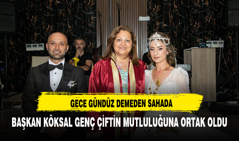 BAŞKAN KÖKSAL GENÇ ÇİFTİN MUTLULUĞUNA ORTAK OLDU