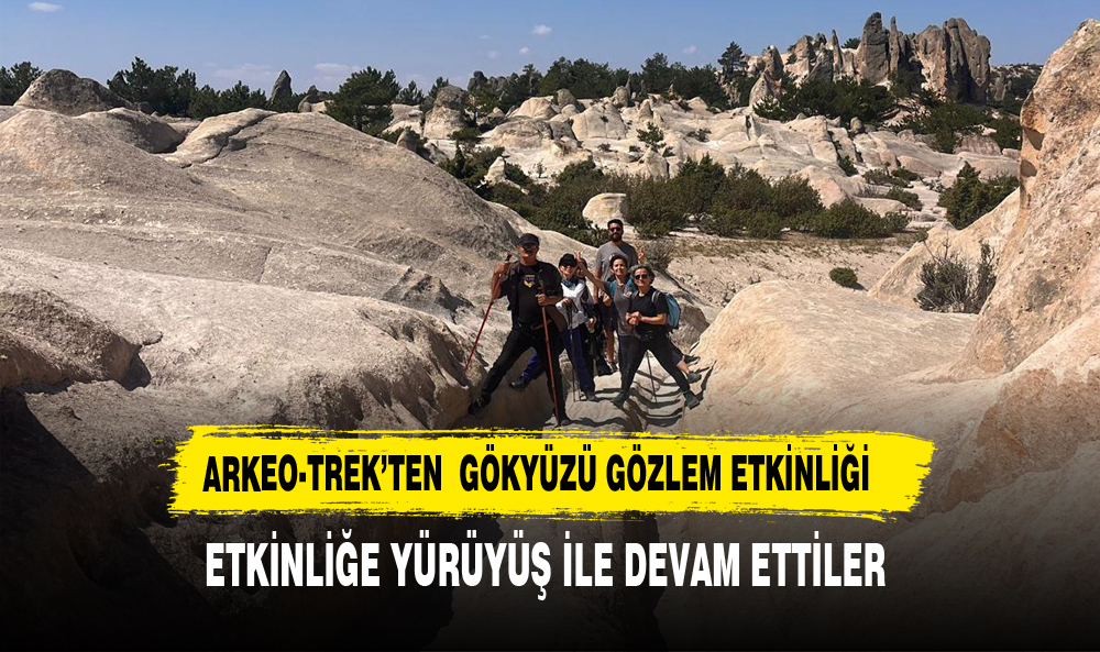 ARKEO-TREK’TEN  GÖKYÜZÜ GÖZLEM  VE YÜRÜYÜŞ ETKİNLİĞİ