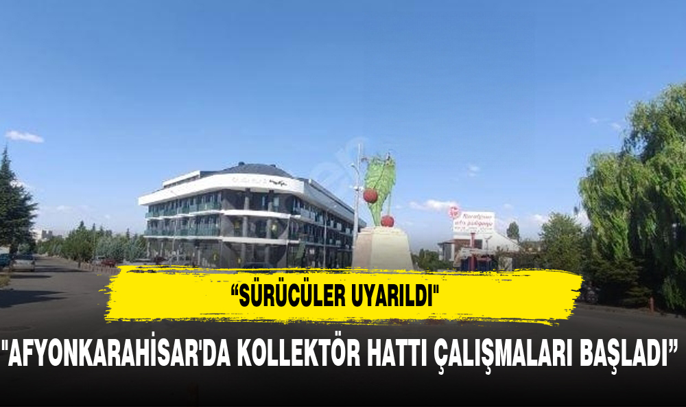 KOLLEKTÖR HATTI ÇALIŞMALARI BAŞLADI