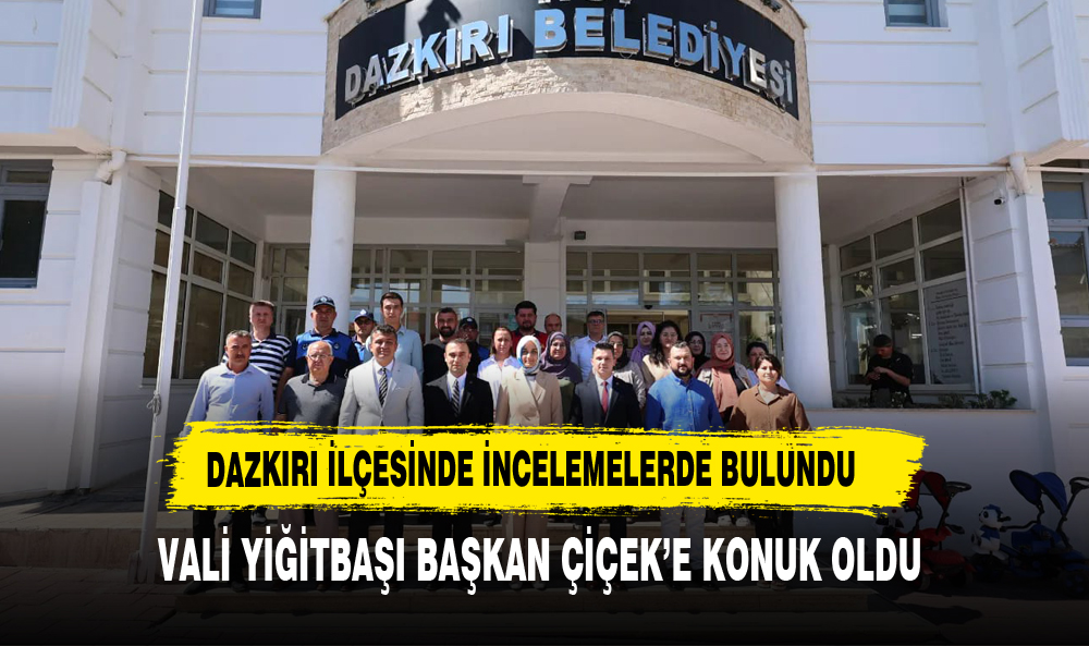Vali Yiğitbaşı Dazkırı Belediye Başkanlığını Ziyaret Etti