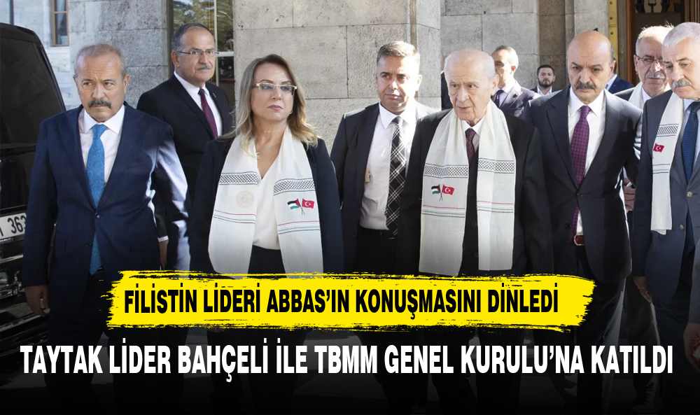 TAYTAK  FİLİSTİN LİDERİ ABBAS'I TBMM SIRALARINDAN DİNLEDİ