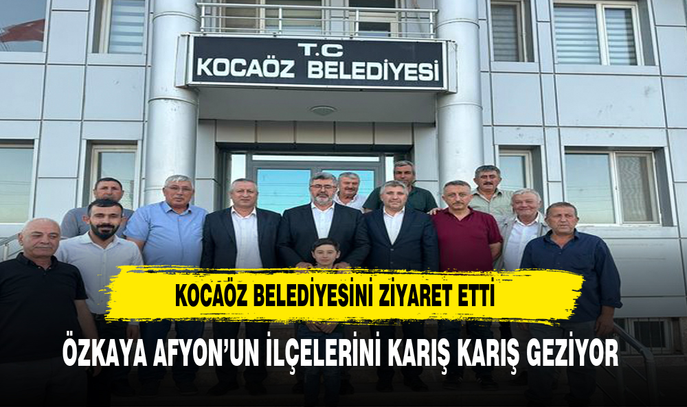 Özkaya, Kocaöz Çobanlar Belediyesi'ni Ziyaret Ederek Çalışmalar Hakkında Bilgi Aldı"