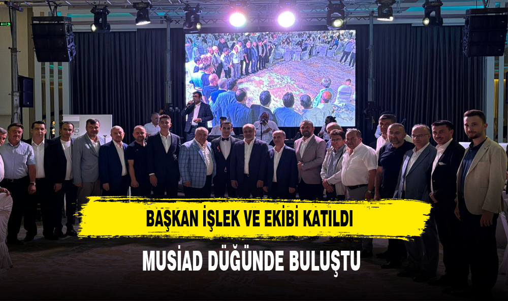 MÜSİAD  ÜYELERİNİ  BİR ARAYA GETİREN NİKAH