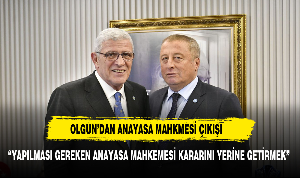 OLGUN’DAN ANAYASA MAHKMESİ ÇIKIŞI