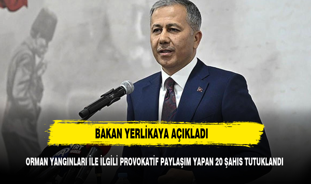 BAKAN YERLİKAYA PAYLAŞTI YİRMİ KİŞİ TUTUKLANDI